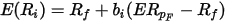 E(R_{i}) = R_{f} +b_{i}  (ER_{p_{F} }-R_{f} )